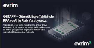  GETAPP Gümrük Eşya Takibinde RPA ve AI ile fark yaratıyoruz